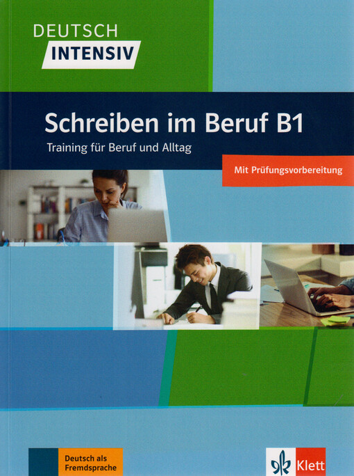 Deutsch intensiv : Schreiben im Beruf B1 : Training für Beruf und Alltag : mit Prüfungsvorbereitung