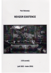 Revizor existence : (135 sonetů) : (září 2023 - leden 2024)  (odkaz v elektronickém katalogu)