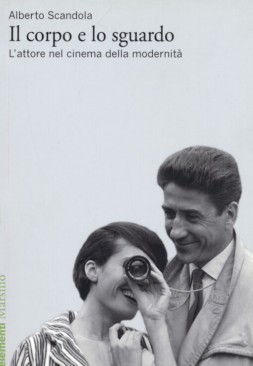 Il corpo e lo sguardo : l'attore nel cinema della modernità