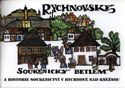 Rychnovský soukenický betlém a historie soukenictví v Rychnově nad Kněžnou