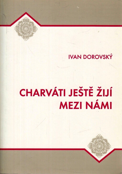 Charváti ještě žijí mezi námi : (sborník studií a vzpomínek)