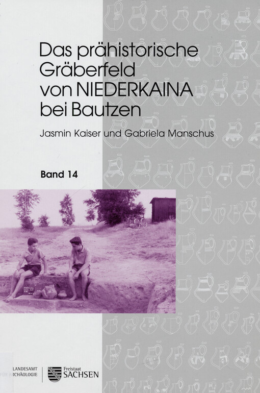 Das prähistorische Gräberfeld von Niederkaina bei Bautzen. Band 14