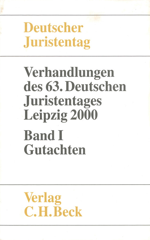 Verhandlungen des dreiundsechzigsten Deutschen Juristentages : Leipzig 2000. Band I, Gutachten