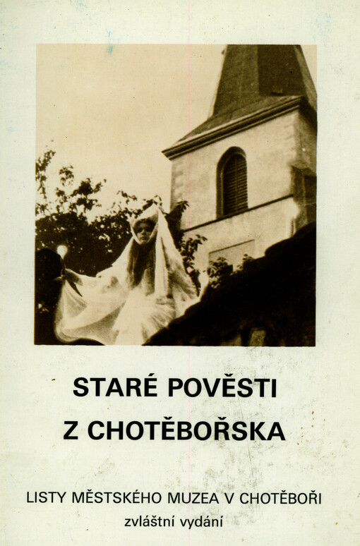 Staré pověsti z Chotěbořska : (listy Městského muzea v Chotěboři 1992)