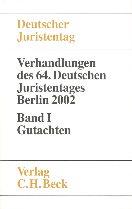 Verhandlungen des vierundsechzigsten Deutschen Juristentages : Berlin 2002. Band I, Gutachten