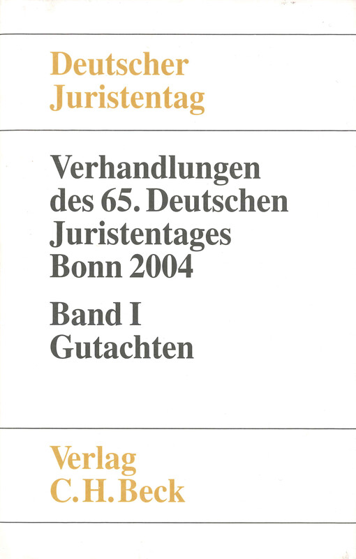 Verhandlungen des fünfundsechzigsten Deutschen Juristentages : Bonn 2004. Band I, Gutachten