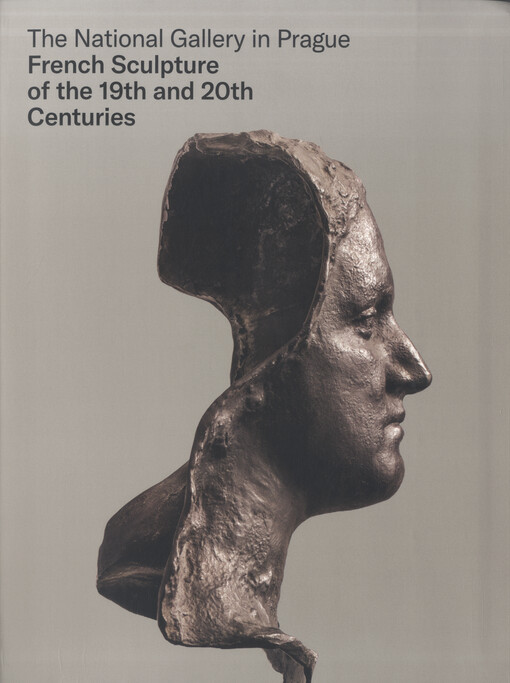French sculpture of the 19th and 20th centuries : illustrated catalogue of works : the National Gallery in Prague