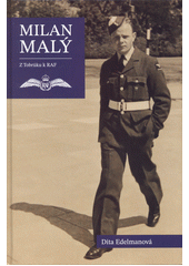 Milan Malý : z Tobrúku k RAF  (odkaz v elektronickém katalogu)