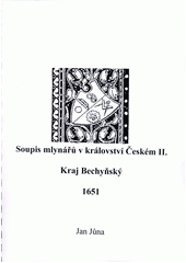 Soupis mlynářů v království Českém. II., Kraj Bechyňský 1651  (odkaz v elektronickém katalogu)