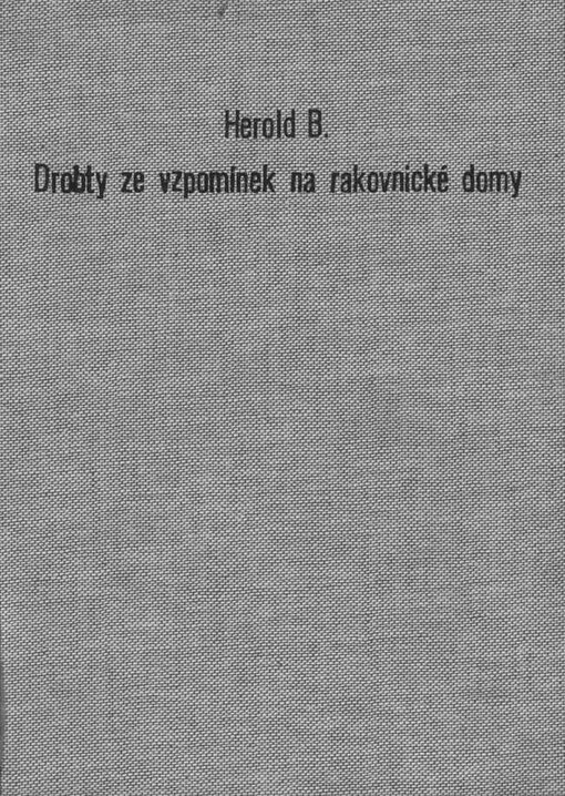 Drobty vzpomínek na rakovnické domy a jejich obyvatele v XIX. a XX. století