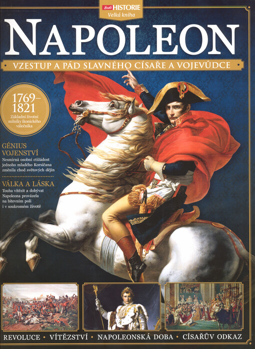 Napoleon : vzestup a pád slavného císaře a vojevůdce