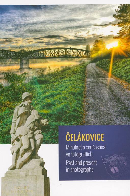 Čelákovice : minulost a současnost ve fotografiích = past and present in photographs