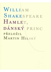 Hamlet, dánský princ  (odkaz v elektronickém katalogu)
