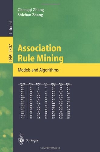 Association Rule Mining: Models and Algorithms (Lecture Notes in Computer Science / Lecture Notes in Artificial Intelligence)
