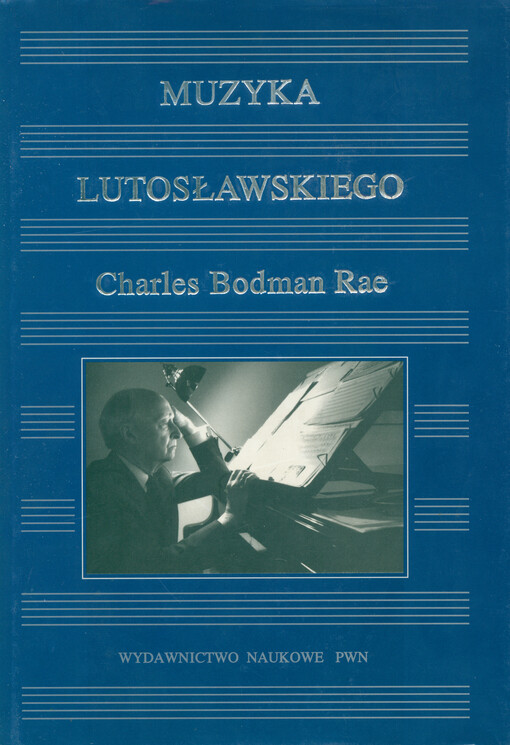 Muzyka Lutosławskiego = [Orig.: The music of Lutosławski]