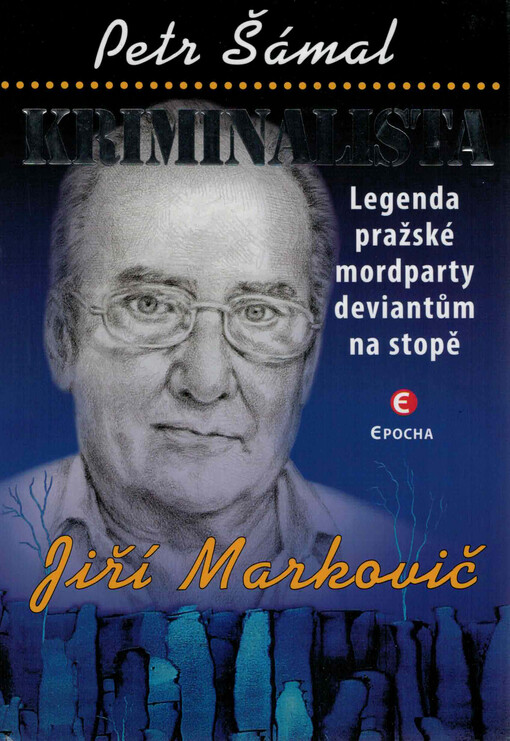 Kriminalista : legenda pražské mordparty deviantům na stopě