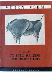 Co bylo na Zemi před miliony lety  (odkaz v elektronickém katalogu)