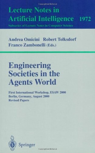 Engineering sociaties in the agents world : First international workshop, ESAW 2000, Berlin, Germany, August 21, 2000. Revised papers