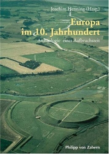 Europa im 10. Jahrhundert: Archaologie einer Aufbruchszeit (German Edition)