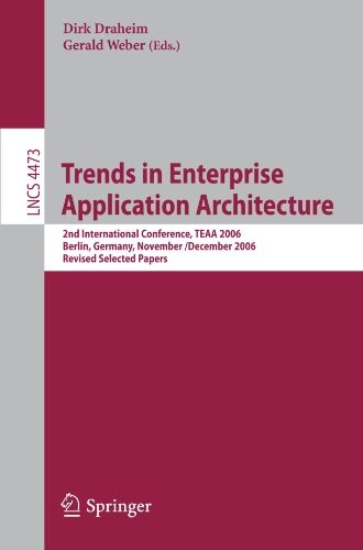 Trends in enterprise application architecture : 2nd international conference, TEAA 2006, Berlin, Germany, November 29-December 1, 2006 : revised selected papers