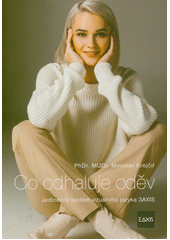 Co odhaluje oděv : jedinečný systém vizuálního jazyka 3AXIS  (odkaz v elektronickém katalogu)