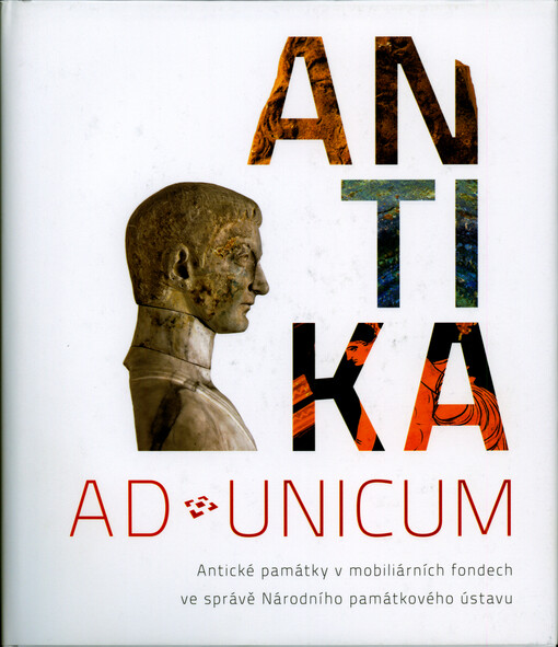 Ad unicum. Antika : antické památky v mobiliárních fondech ve správě NPÚ
