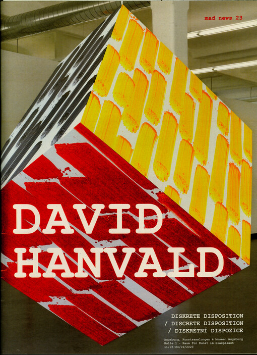 David Hanvald : diskrete Disposition = discrete disposition = diskrétní dispozice : Augsburg, Kunstsammlungen & Museen Augsburg Halle 1 - Raum für Kunst im Glaspalast 11.05.-24.09.2023