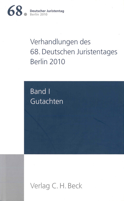 Verhandlungen des 68. Deutschen Juristentages : Berlin 2010. Band I, Gutachten