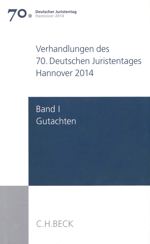 Verhandlungen des 70. Deutschen Juristentages : Hannover 2014. Band I, Gutachten