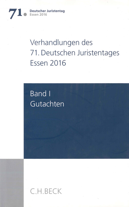 Verhandlungen des 71. Deutschen Juristentages : Essen 2016. Band I, Gutachten