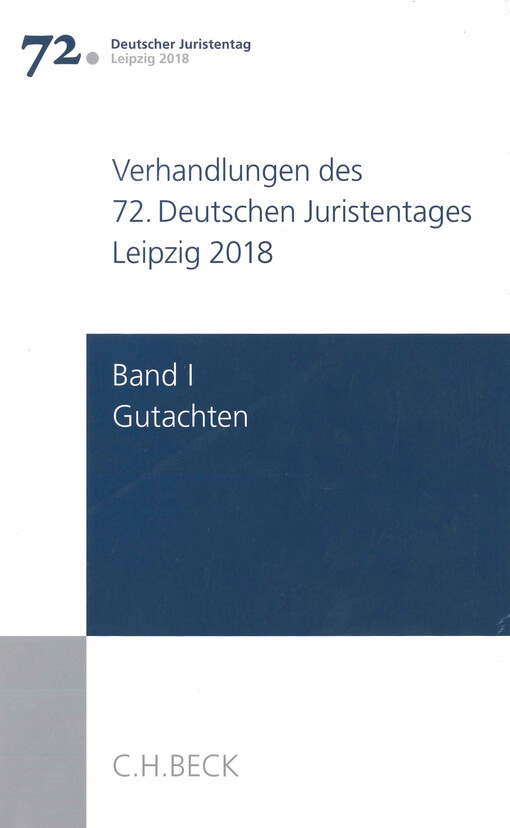 Verhandlungen des 72. Deutschen Juristentages : Lipsko 2018. Band I, Gutachten