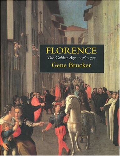 Florence :the Golden Age, 1138-1737