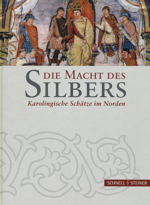 Die Macht des Silbers : karolingische Schätze im Norden : Katalog zur Ausstellung im Archäologischen Museum Franfurkt und im Dom-Museum Hildesheim