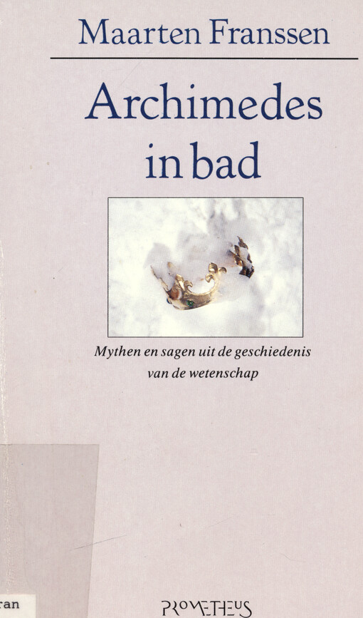 Archimedes in bad : mythen en sagen uit de geschiedenis van de wetenschap