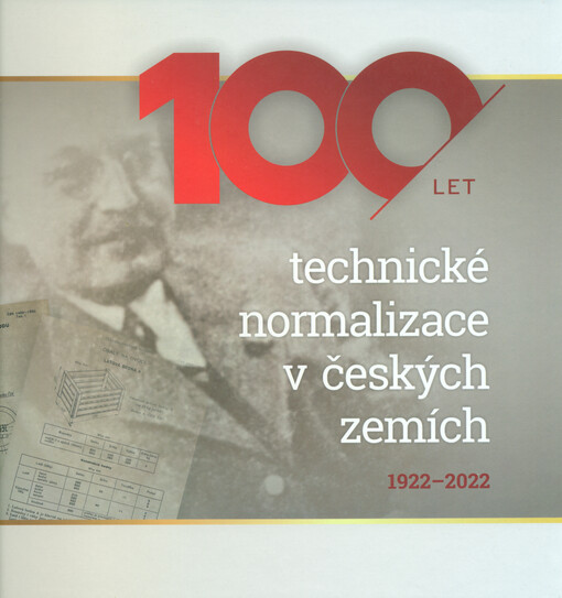 100 let technické normalizace v českých zemích : 1922-2022