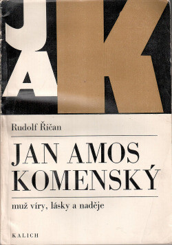 Jan Amos Komenský :muž víry, lásky a naděje