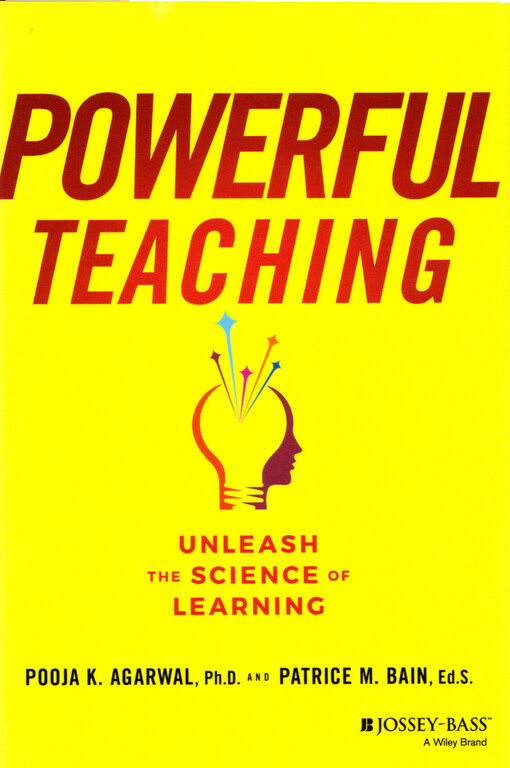 Powerful teaching : unleash the science of learning