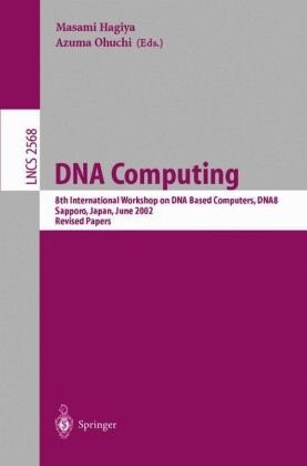 DNA computing :8th international workshop on DNA-Based computers, DNA8, Sapporo, Japan, June 10-13, 2002 : revised papers