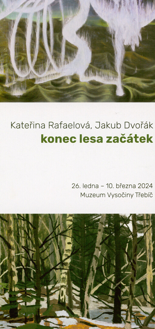 Kateřina Rafaelová, Jakub Dvořák : konec lesa začátek : 26. ledna - 10. března 2024, Muzeum Vysočiny Třebíč