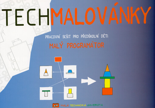 Techmalovánky : pracovní sešit pro předškolní děti. Malý programátor