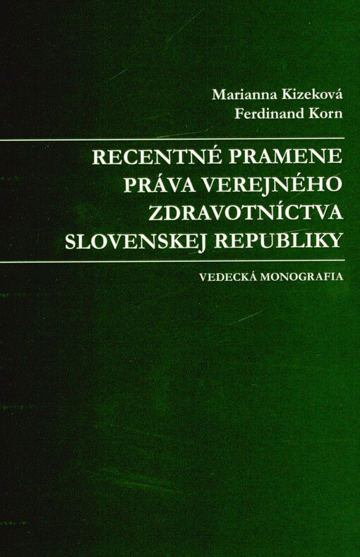 Recentné pramene práva verejného zdravotníctva Slovenskej republiky : vedecká monografia
