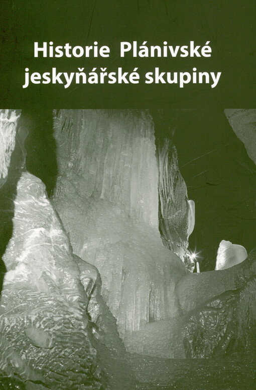 Historie Plánivské jeskyňářské skupiny: dle pamětí přímých účastníků