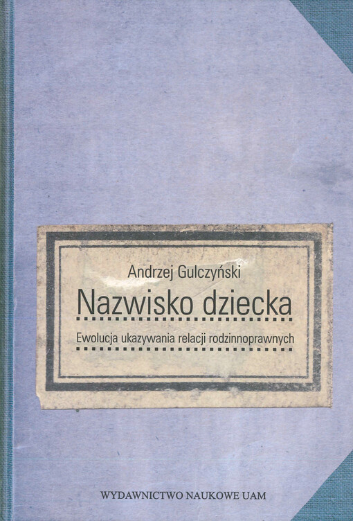 Nazwisko dziecka : ewolucja ukazywania relacji rodzinnoprawnych