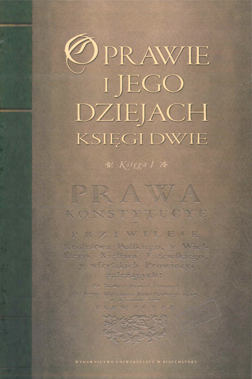 O prawie i jego dziejach księgi dwie : studia ofiarowane profesorowi Adamowi Lityńskiemu w czterdziestopięciolecie pracy naukowej i siedemdziesięciolecie urodzin. Księga I