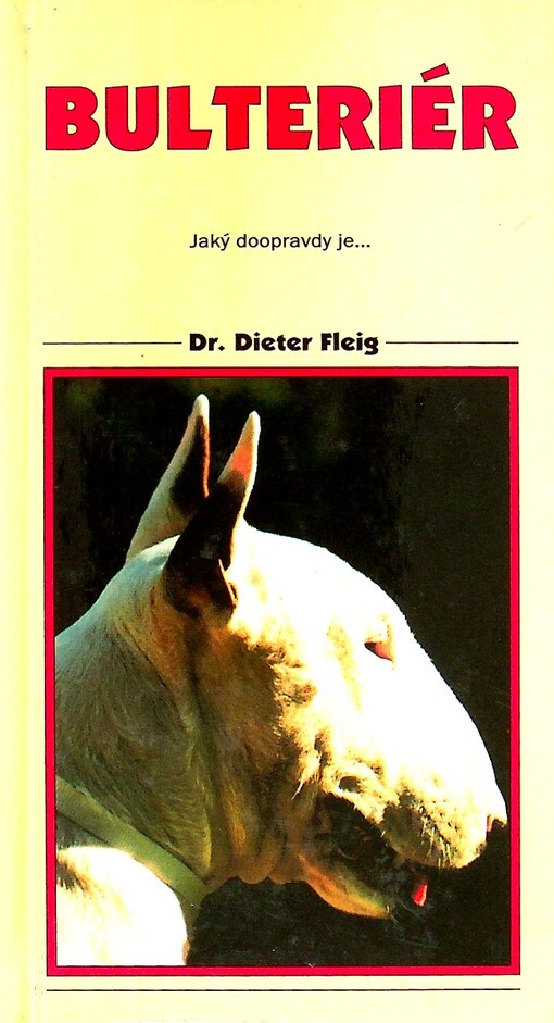Bulteríér : [jaký doopravdy je-]