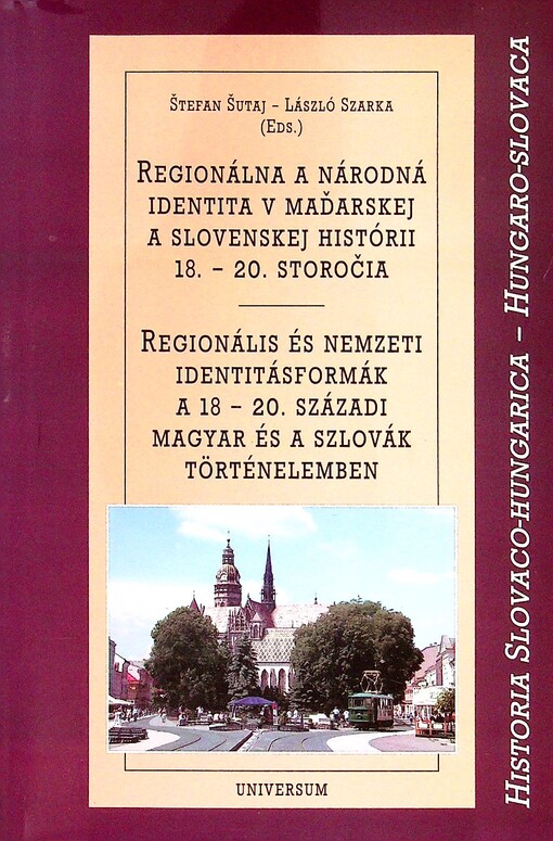 Regionálna a národná identita v maďarskej a slovenskej histórii 18.-20. storočia