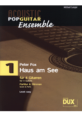 Acoustic Pop Guitar Ensemble : Peter Fox - Haus am See : für 4 Gitarren. 1  (odkaz v elektronickém katalogu)