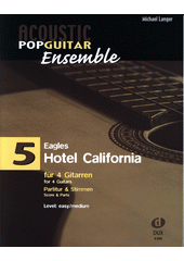 Acoustic Pop Guitar Ensemble : Eagles - Hotel California : für 4 Gitarren. 5  (odkaz v elektronickém katalogu)