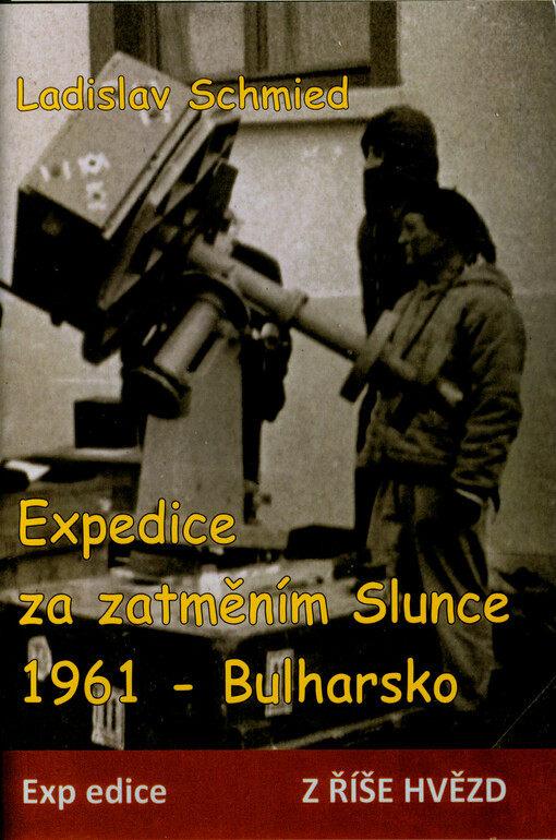 Expedice za zatměním Slunce 1961 - Bulharsko : výprava československých astronomů-amatérů k pozorování úplného zatmění Slunce v Bulharsku dne 15.II.1961