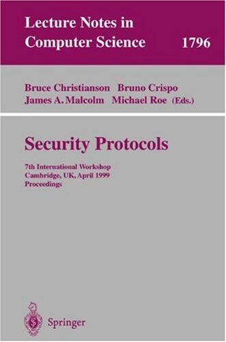 Security Protocols: 7th International Workshop Cambridge, UK, April 19-21, 1999 Proceedings (Lecture Notes in Computer Science)